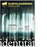 Identitätsstiftend? Die achte Ausgabe des Elbphilharmonie Magazins Identitätsstiftend? Die achte Ausgabe des Elbphilharmonie Magazins
